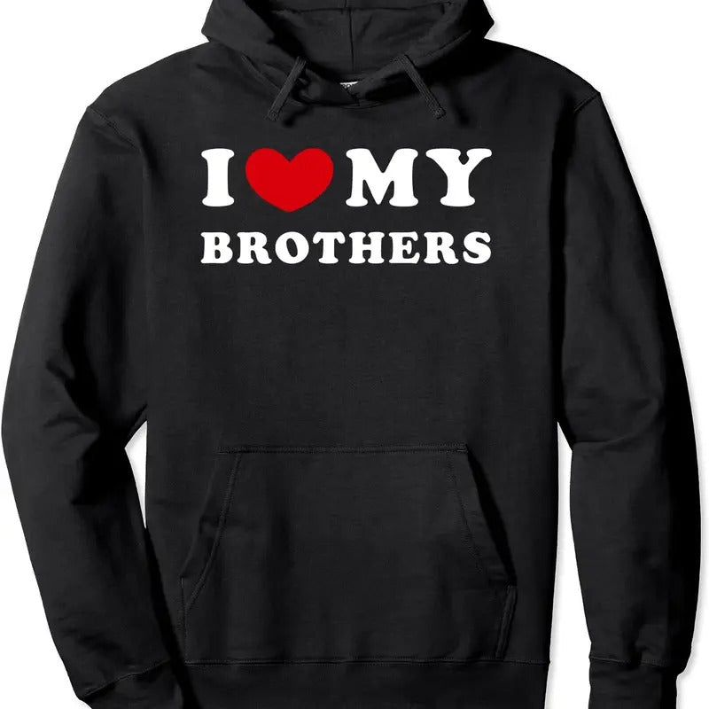 I Love My Brother - I Heart My Brothers Hoodie | Unisex Hooded Sweatshirt