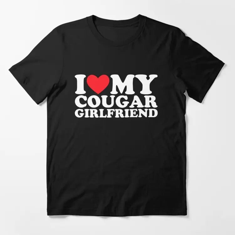 I Love My Cougar Girlfriend Essential T-Shirt Casual Fabric