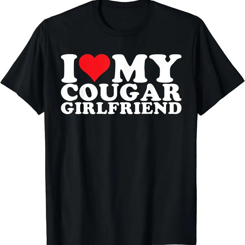 I Love My Cougar Girlfriend I Heart My Cougar GF T-Shirt | Unisex Cotton Tee, Short Sleeve, Size S-5XL