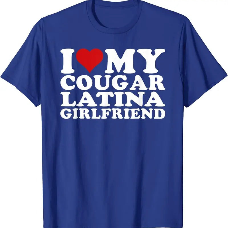 I Love My Cougar Latina Girlfriend T-Shirt | Unisex Cotton Tee, Size S-5XL