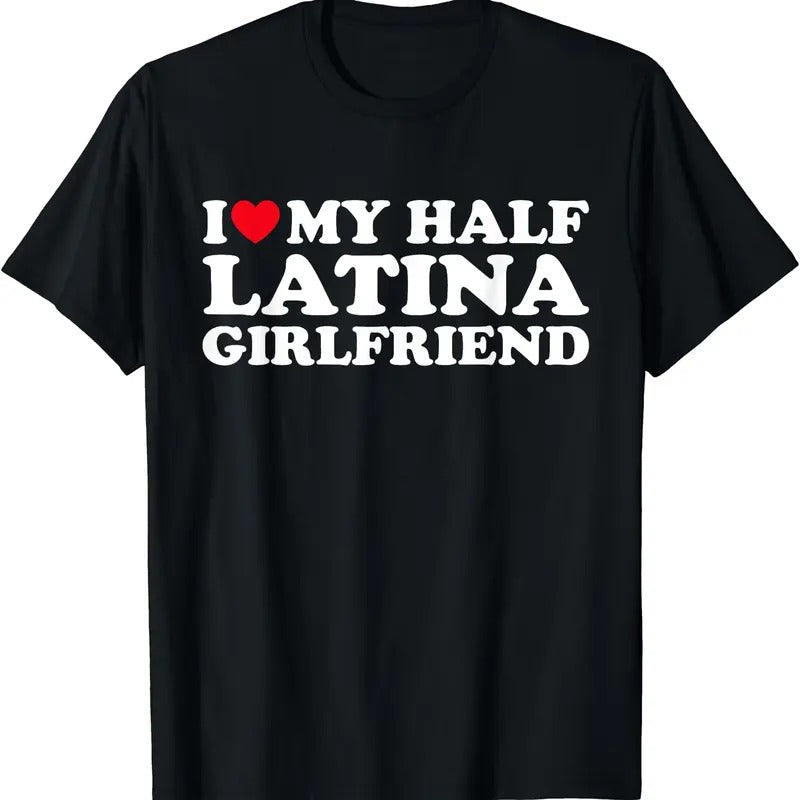 I Love My Half Latina Girlfriend I Heart My Hot Latina GF T-Shirt