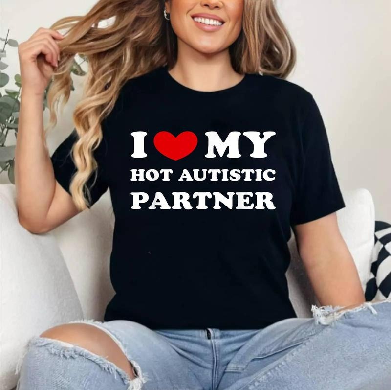 I Love My Hot Autistic Partner, I Heart My Autistic Partner T-Shirt | Cotton 100%, Crewneck, Top Womenswear
