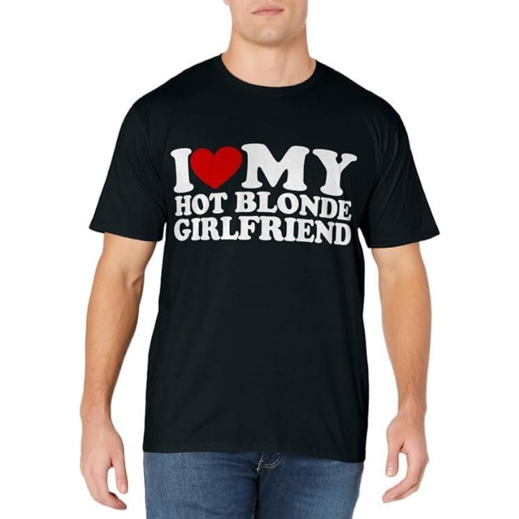 I Love My Hot Blonde Girlfriend T-Shirt | Unisex Cotton Tee, Size S-3XL