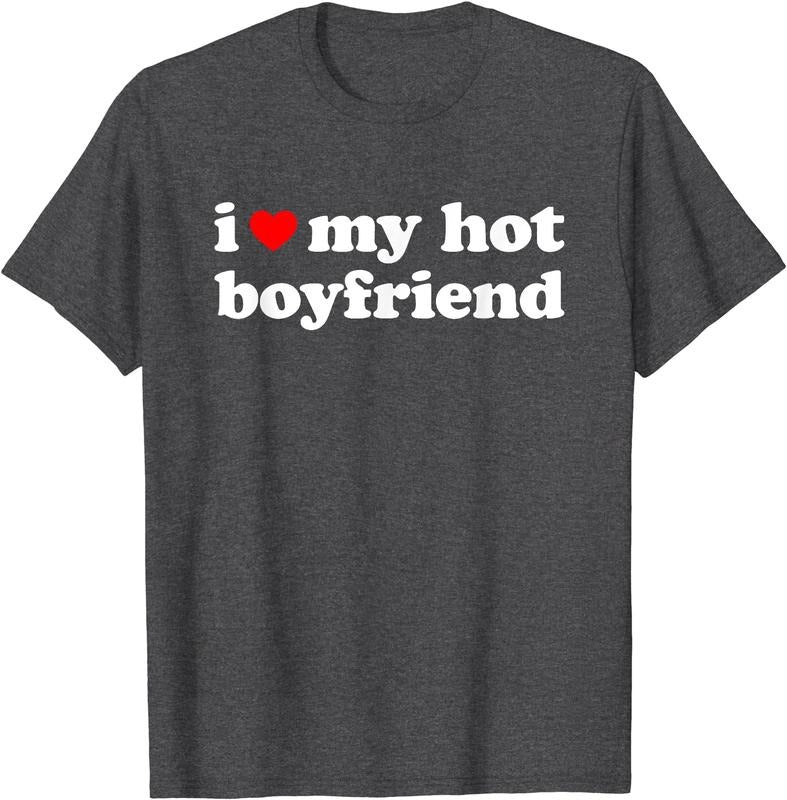 I Love My Hot Boyfriend Shirt T-Shirt | Unisex Cotton Tee, Size S-5XL