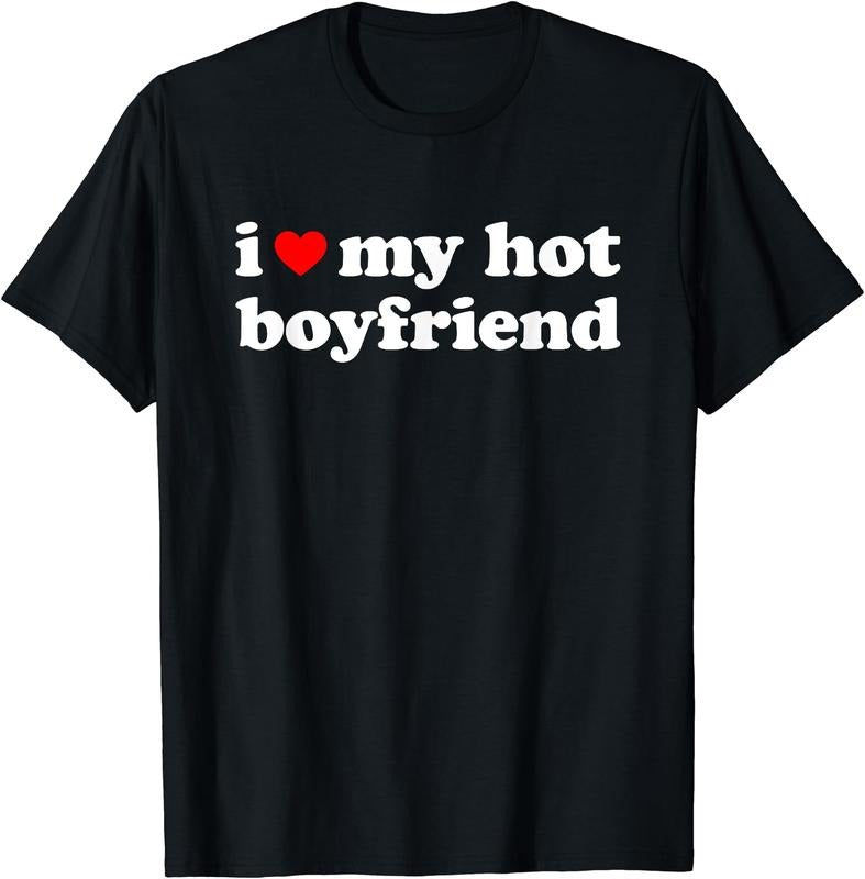 I Love My Hot Boyfriend T-Shirt | Unisex Cotton Tee, Size S-3XL