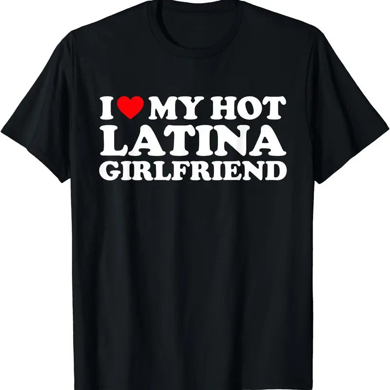 I Love My Hot Latina Girlfriend Shirt, I Heart My Hot Latina GF T-Shirt