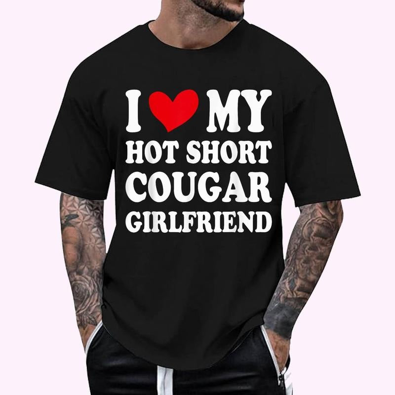 I Love My Hot Short Cougar Girlfriend I Heart My Cougar GF T-Shirt - Men's Regular Fit Letter Graphic Round Neck Tee, Casual Short Sleeve, Crew Neck Shirt for Summer, Fashion Men's Top for daily Wear, Graphic Tees