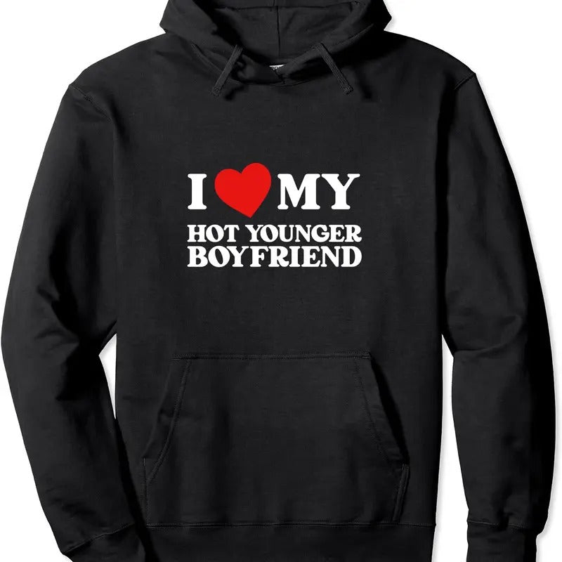 I Love My Hot Younger Boyfriend Funny I Heart My Boyfriend Pullover Hoodie | Unisex Hooded Sweatshirt