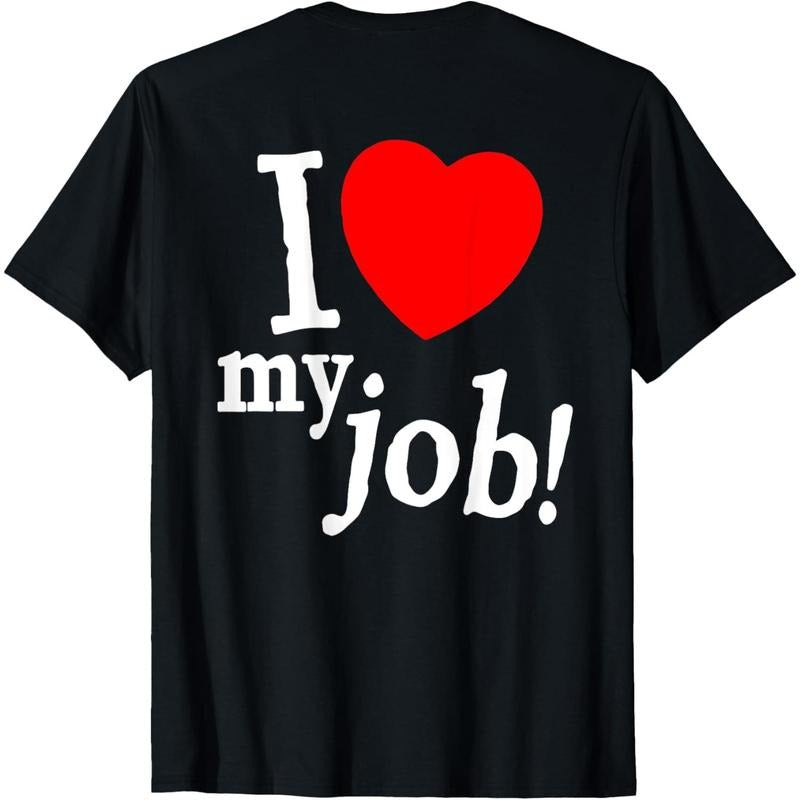 I Love My Job I Heart My Job Funny Quote Meme T-Shirt made in usa