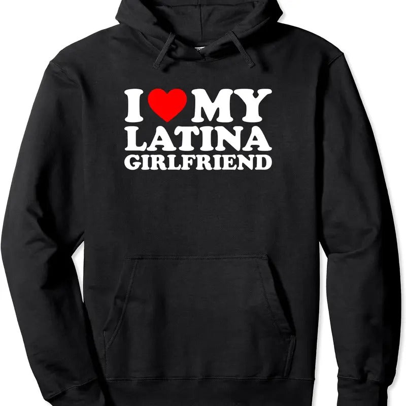 I Love My Latina Girlfriend Pullover Hoodie | Unisex Hooded Sweatshirt