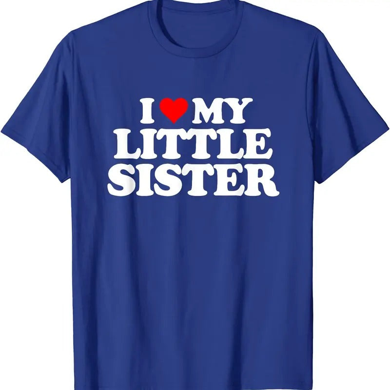 I Love My Little Sister T-Shirt | Unisex Cotton Tee, Size S-5XL