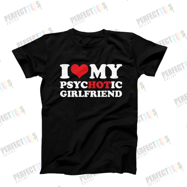 I Love My Psychotic Girlfriend Shirt, I Love My Funny Boyfriend Gift, Hoodie, T-shirt and sweater