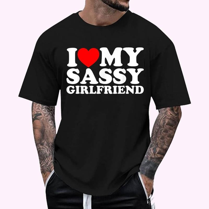 I Love My Sassy Girlfriend T-Shirt , Unisex Cotton 100%, Top Menswear