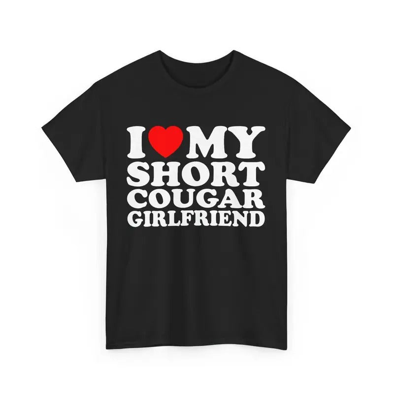 I Love My Short Cougar Girlfriend T-shirt I Love My Girlfriend T-shirt I Love Cougars Shirt I Love My Short Cougar Girlfriend T-shirt T-shirt, sweater and Hoodie
