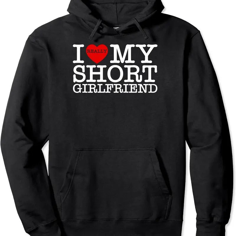 I Love My Short GF, I Heart My Short Girlfriend Valentine Day Hoodie | Unisex Hooded Sweatshirt