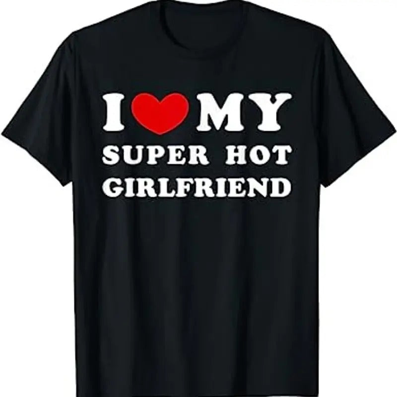 I Love My Super Hot Girlfriend Shirt, Funny Matching Couples Shirts, His and Hers Couples Matching Tee, I Heart My Hot Girlfriend, I Love My Girlfriend Gf, I Heart My Girlfriend GF Hodie and Sweater, T-Shirt