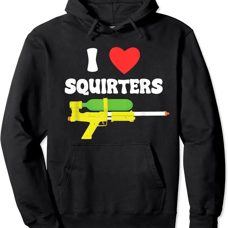 I Love Squirters Funny Hoodie | Unisex Hooded Sweatshirt
