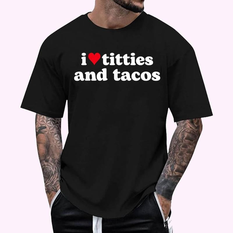 I Love Titties and Tacos Funny T-Shirt - Men's Regular Fit Letter Graphic Round Neck Tee, Casual Short Sleeve, Crew Neck Shirt for Summer, Fashion Men's Top for daily Wear, Graphic Tees