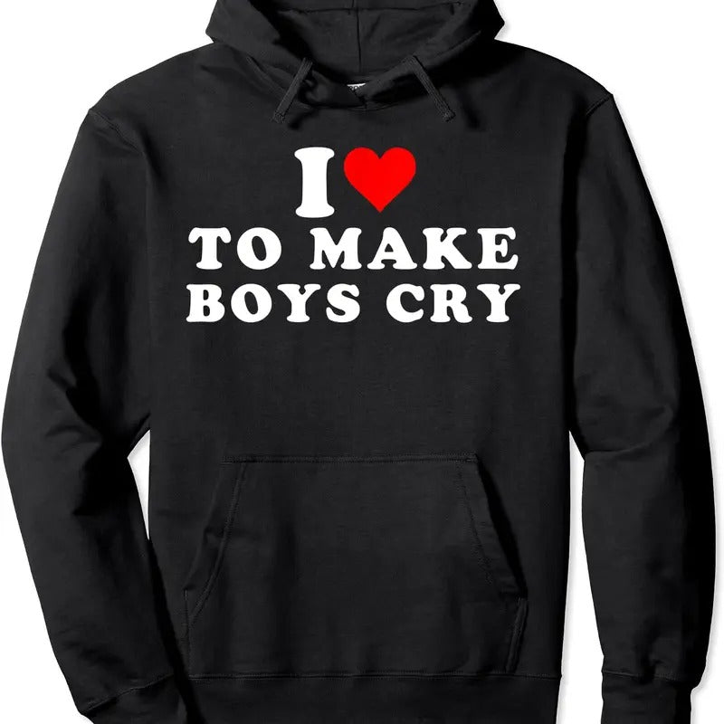I Love To Make Boys Cry Great Travel & Gifts Idea Hoodie | Unisex Hooded Sweatshirt