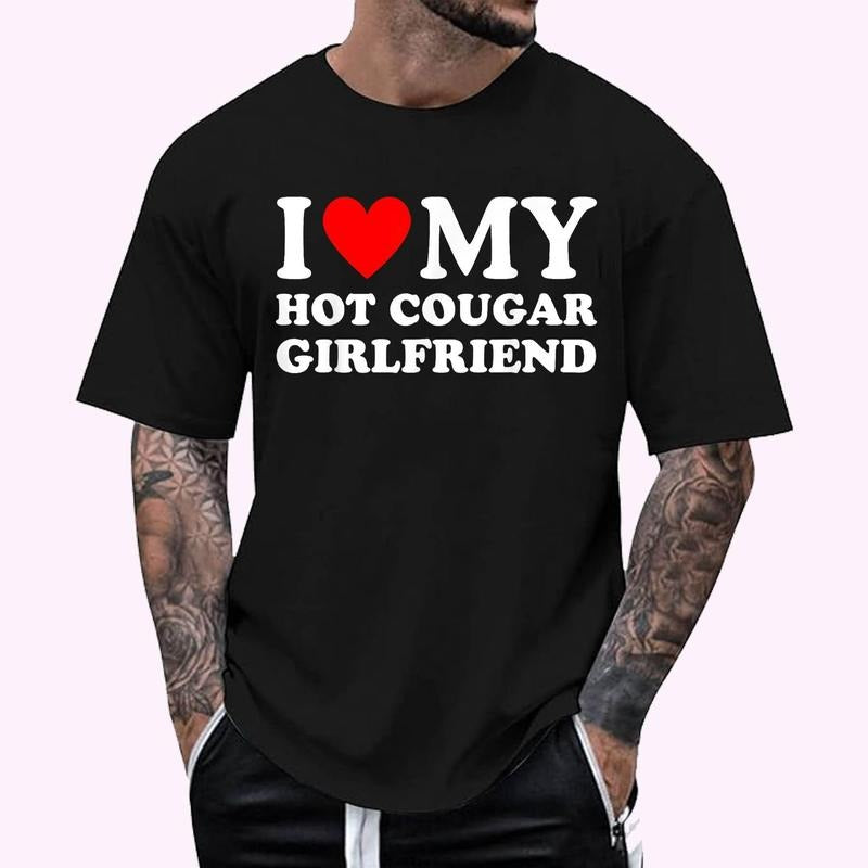I Love (Heart) My Hot Cougar Girlfriend - I Heart My Hot Cougar Gf T-Shirt - Men's Regular Fit Letter Graphic Round Neck Tee, Casual Short Sleeve, Crew Neck Shirt for Summer, Fashion Men's Top for daily Wear, Graphic Tees