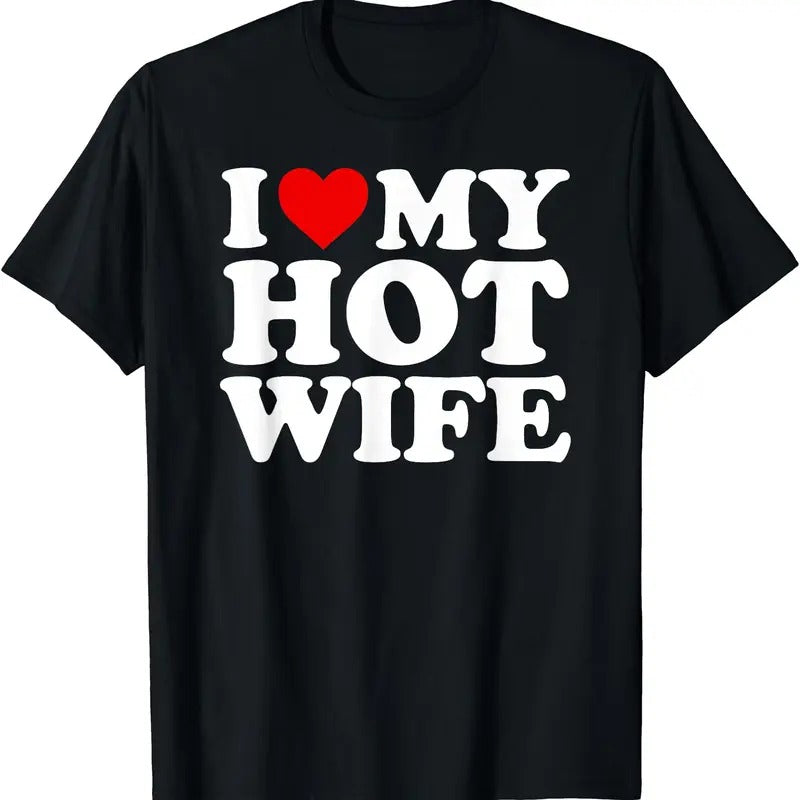 I Love (Heart) My Hot Wife T-Shirt | Unisex Cotton Tee, Size S-5XL
