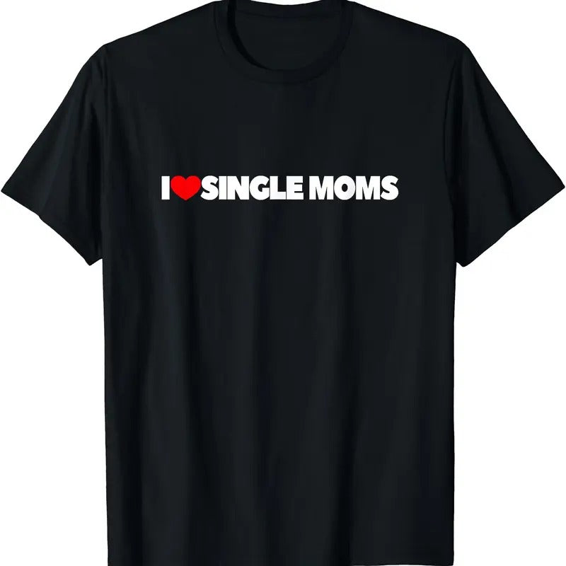 I Love (Heart) Single Moms T-Shirt