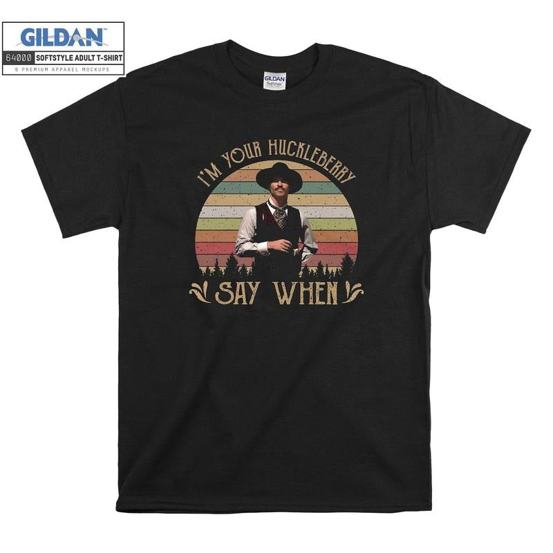 I'M Your Huckleberry Say When Vintage T shirt Men Women Unisex 6375