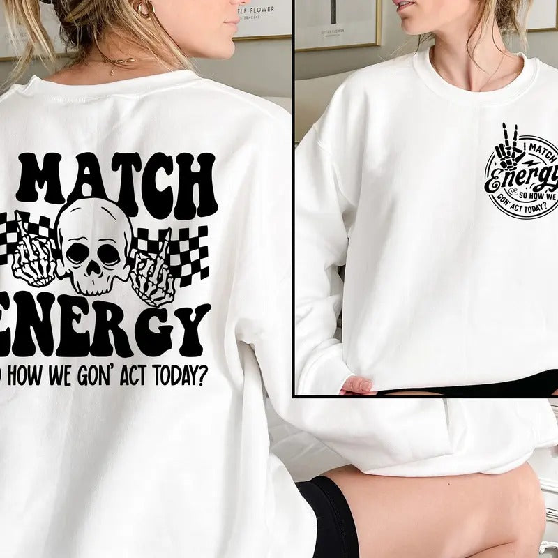 I Match Energy Sweatshirt Positive Vibes Sweatshirt Inspirational Sweatshirt Protect Your Energy Sweatshirt Sarcastic Sweatshirt