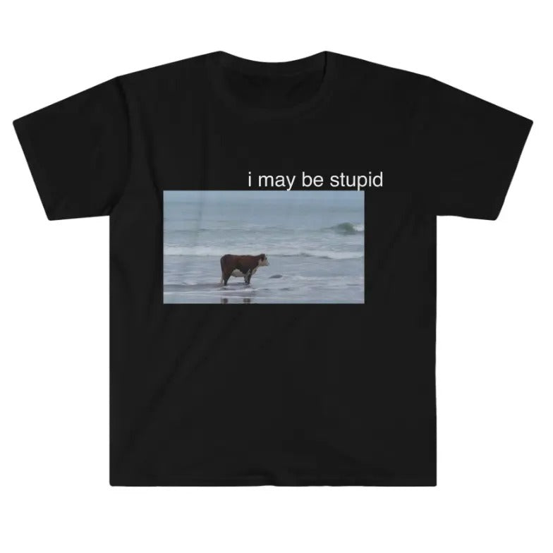 I May Be Stupid Cow on Beach Funny Meme TShirt