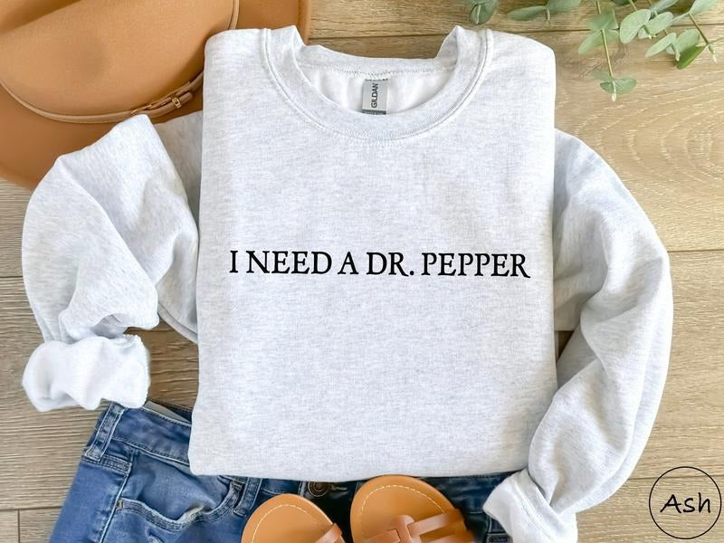 I Need A Dr Pepper Shirt Dr Pepper Shirt Soda Lover Gift Dr Pepper Sweatshirt Dr Pepper Tee T-shirt, sweater and Hoodie