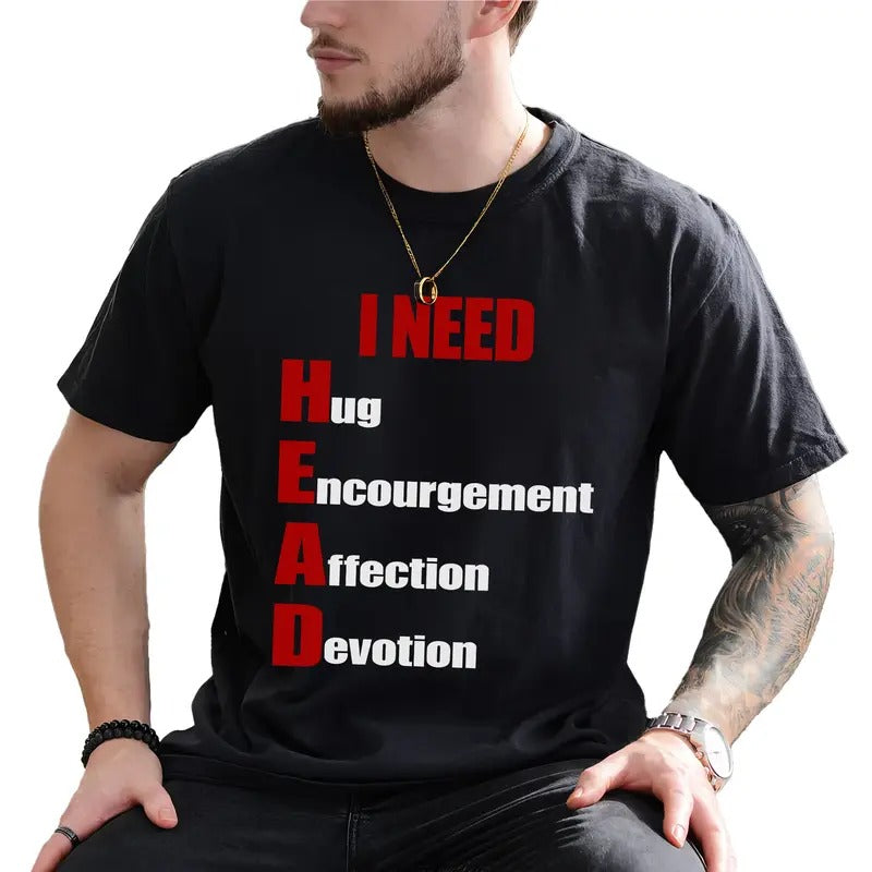 I Need Head Shirt, Adult Humor Graphic Printed Tee, Sarcastic Shirt, Funny T-shirt, Meme T-shirt, T-shirt For Husband, Shirt For Boyfriend, Comfy Fabric Graphic Tee, Men's Top, Menswear, Comfy Fabric Relaxed Tee