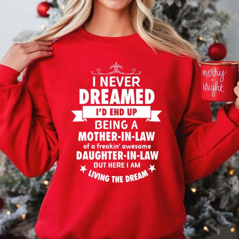 I Never Dreamed I'd End Up Being Mother In Law Tshirt, Daughter In Law Sweatshirt, Mother's Day Gift, Unisex Crewneck Pullover Tee, Crewneck Top