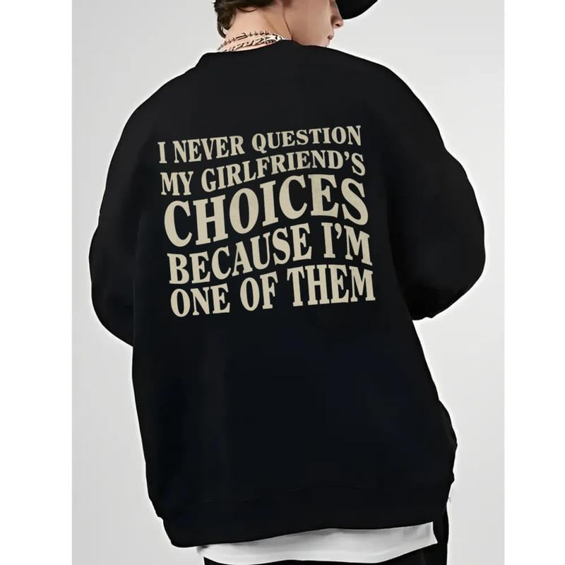 I Never Question My Girlfriends Choices Sweatshirt, Valentine Day Shirt, Anniversary Gift, Gift For Boyfriend, Unisex Crewneck Pullover Tee, Crewneck Top