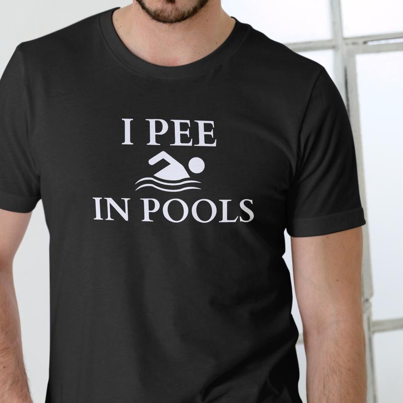 I PEE IN POOLS T Shirt, Unisex Cotton