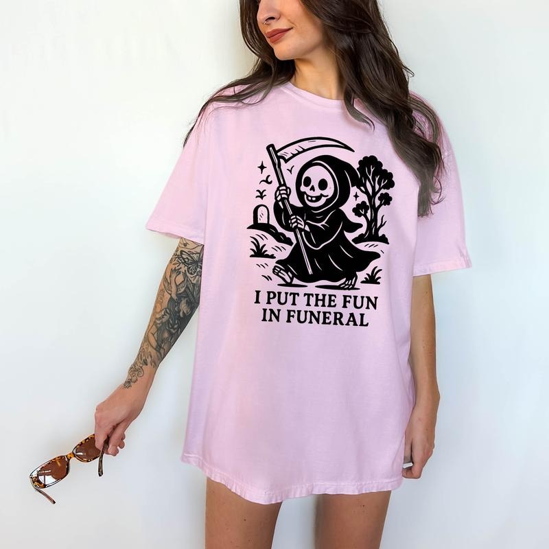 I Put the Fun in Funeral - T-Shirt , Unisex Sizing, Funny Tee, Comfortable Shirt, Halloween Theme