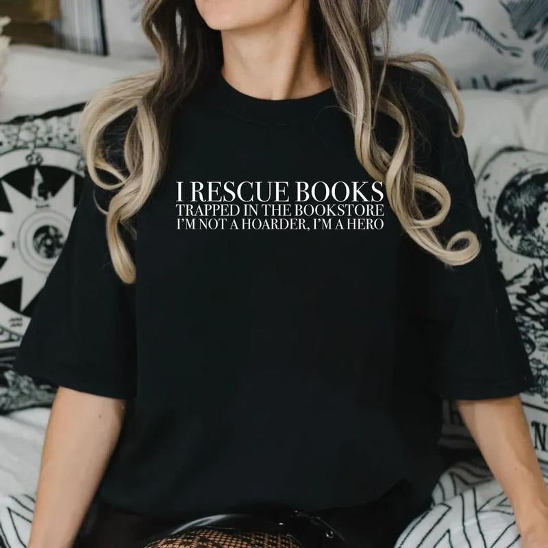 I Rescue Books Trapped In The Bookstore I'm Not A Hoarder I'm A Hero Sweatshirt, Funny Book Sweatshirt, Librarian Sweatshirt, Unisex Pullover Tee