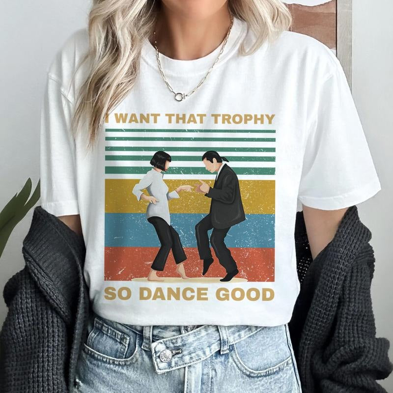 I Want That Trophy So Dance Good Vintage Shirt Mia Wallace Vincent Vega Pulp Fiction Shirt