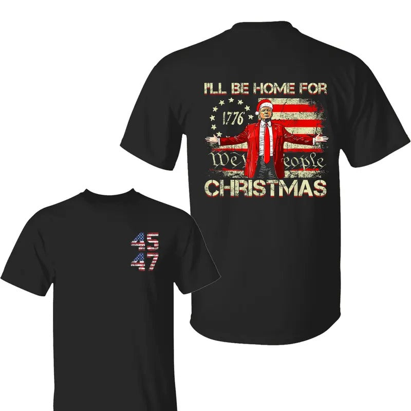 I'll Be Home For Christmas 1776 Shirt, Trum 45-47 Shirts, Inauguration Day Shirts, Trum Christmas Shirt, Unisex Classic Cotton For Men, For Women