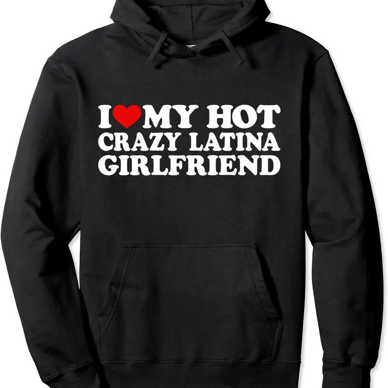 I Love My Hot Crazy Latina Girlfriend / I love My Latina GF Pullover Hoodie | Unisex Hooded Sweatshirt
