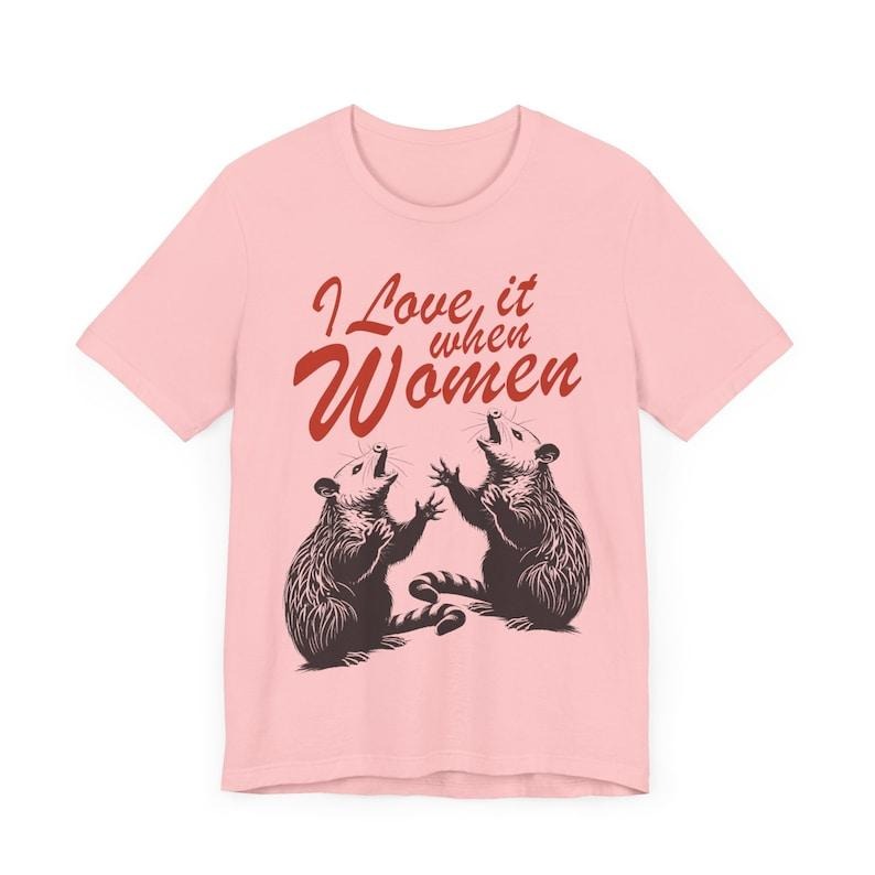 I love it when women shirt | funny lesbian sweatshirt | pan pride | bi clothing | possum shirt | queer punk | sapphic shirt | trans girl | queer Hoodie, T-shirt and sweater