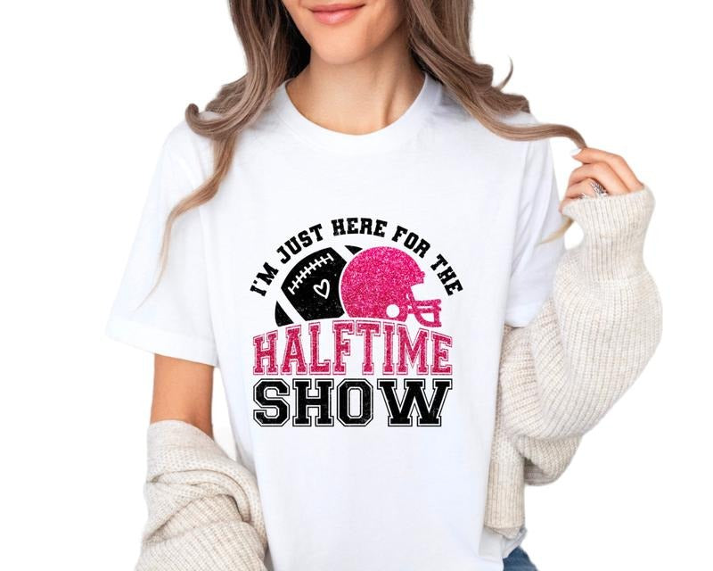 I'm Just Here For The Halftime Show Football Shirt, Funny Game Day Shirt, Unisex T-Shirt, Gifts For Sport Lover Women, Short Sleeve Tee Shirt, Women Gifts, Gifts For Birthday Mothers Day Christmas