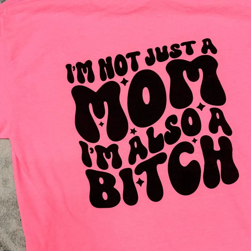 I'm Not Just A Mom Graphic Tee