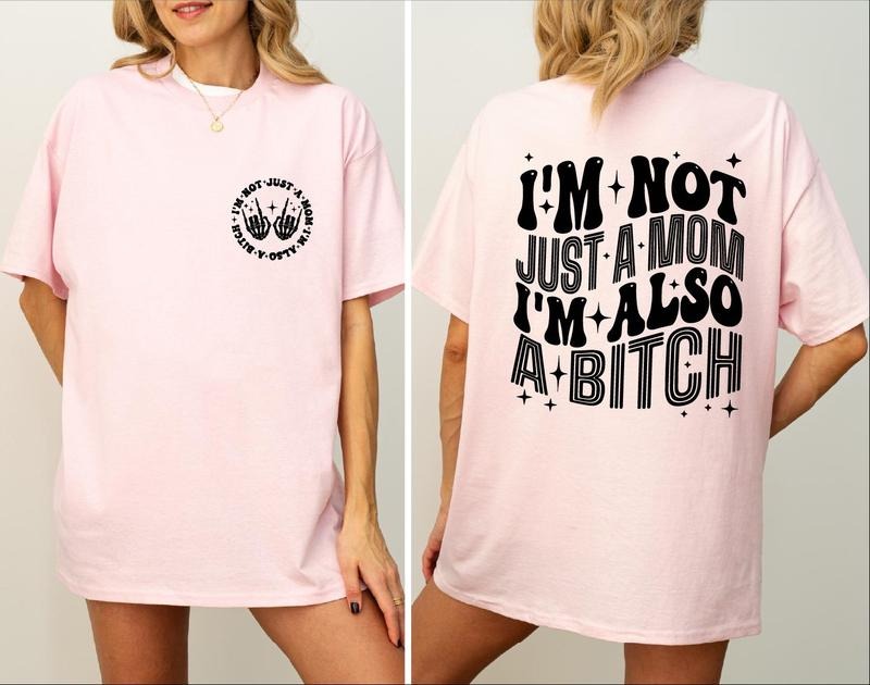 I'm Not Just A Mom I'm Also A B*Tch Shirt, Funny Mom Tshirt, Mother And Daughter Gift Tee, Mothers Day Gift, Unisex Short Sleeve Tee, Classic Streetwear shirts women funny graphic tees