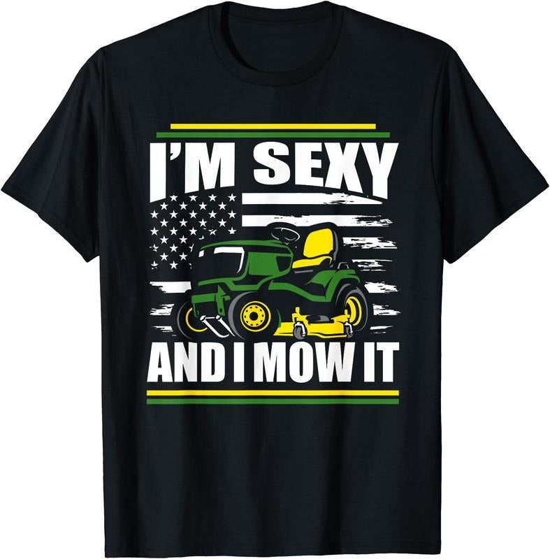 I'm Sexy And I Mow It Funny Lawn Mower Dad American Flag T-Shirt | Unisex Cotton Tee Gift, Crewneck, Short Sleeve
