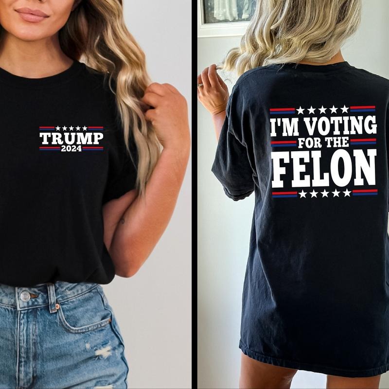 I'm Voting For The Felon Comfort Colors Trump Vance 2024 T-Shirt, Donald Trump Women's Top, Patriotic T-Shirt for Political Gifts - Womenswear