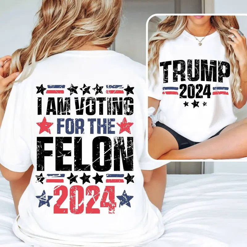 I'm Voting For The Felon Shirt, Trump for President 2024 Shirt, Republican 2024,Fix America Again Shirt