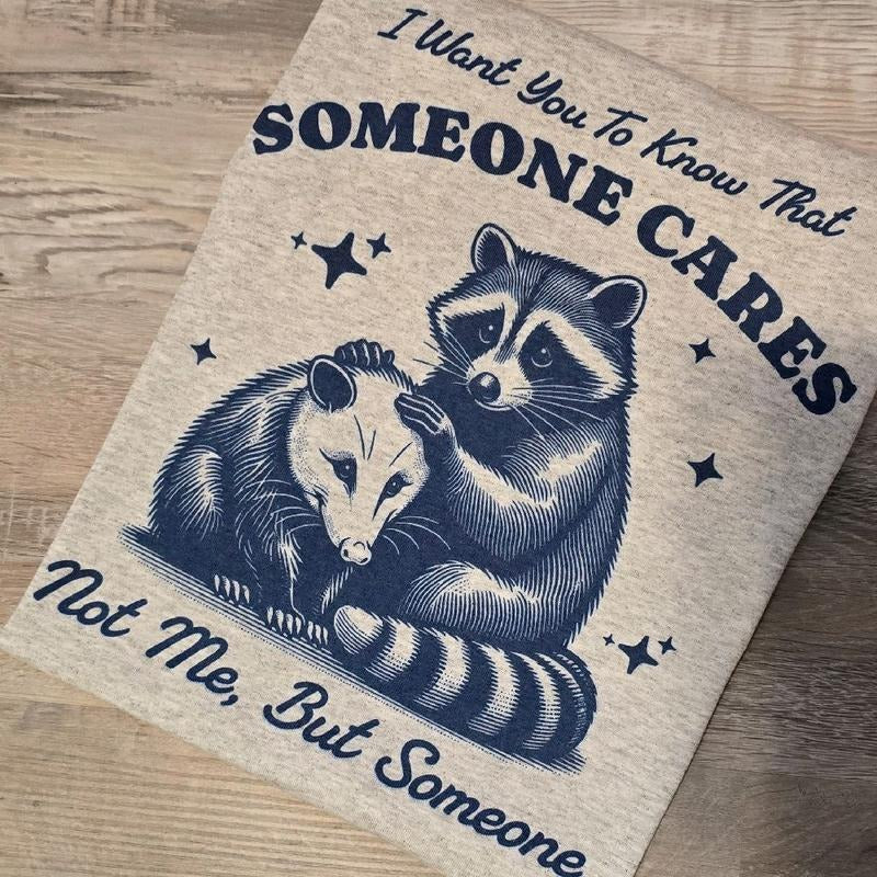 I want you to know that someone cares not me but someone Graphic Tee or Sweatshirt