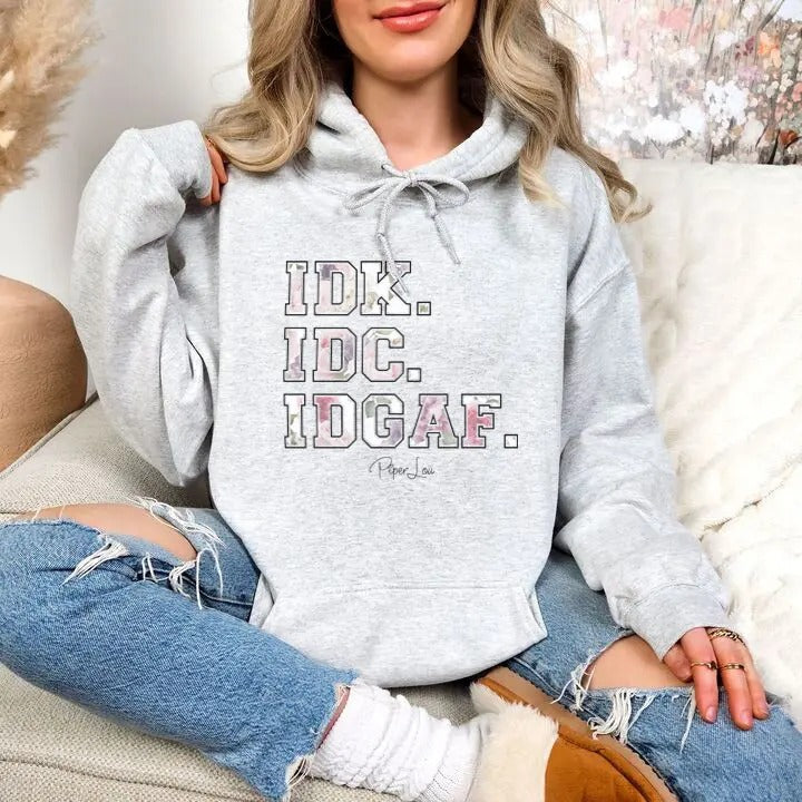 IDK.IDC.IDGAF. Hoodie, Printed in the USA hoodie #funny #cute #girly #graphic