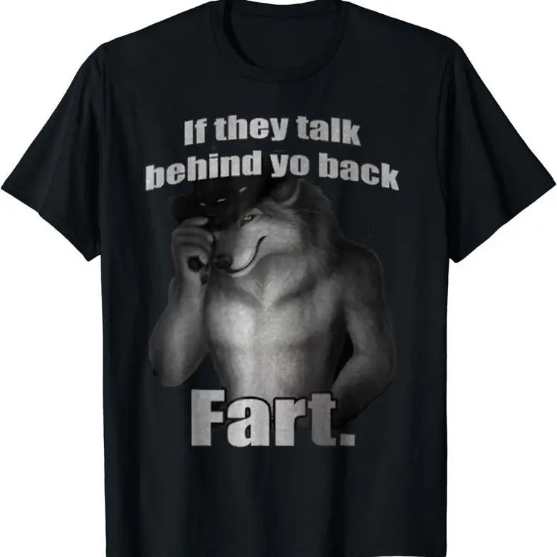 If They Talk Behind Yo Back Fart Funny Meme T-Shirt, Casual Unisex Cotton Top, Hilarious Graphic Tee, Perfect Gift for Meme Lovers, Menswear Top