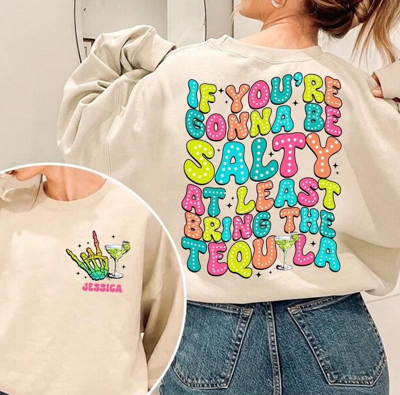 If You're Gonna Be Salty At Least Bring The Tequila Shirt, Tequila T Shirt, Cinco De Mayo Shirt, , Summer Vibes T Shirt, Beach Shirt Hoodie
